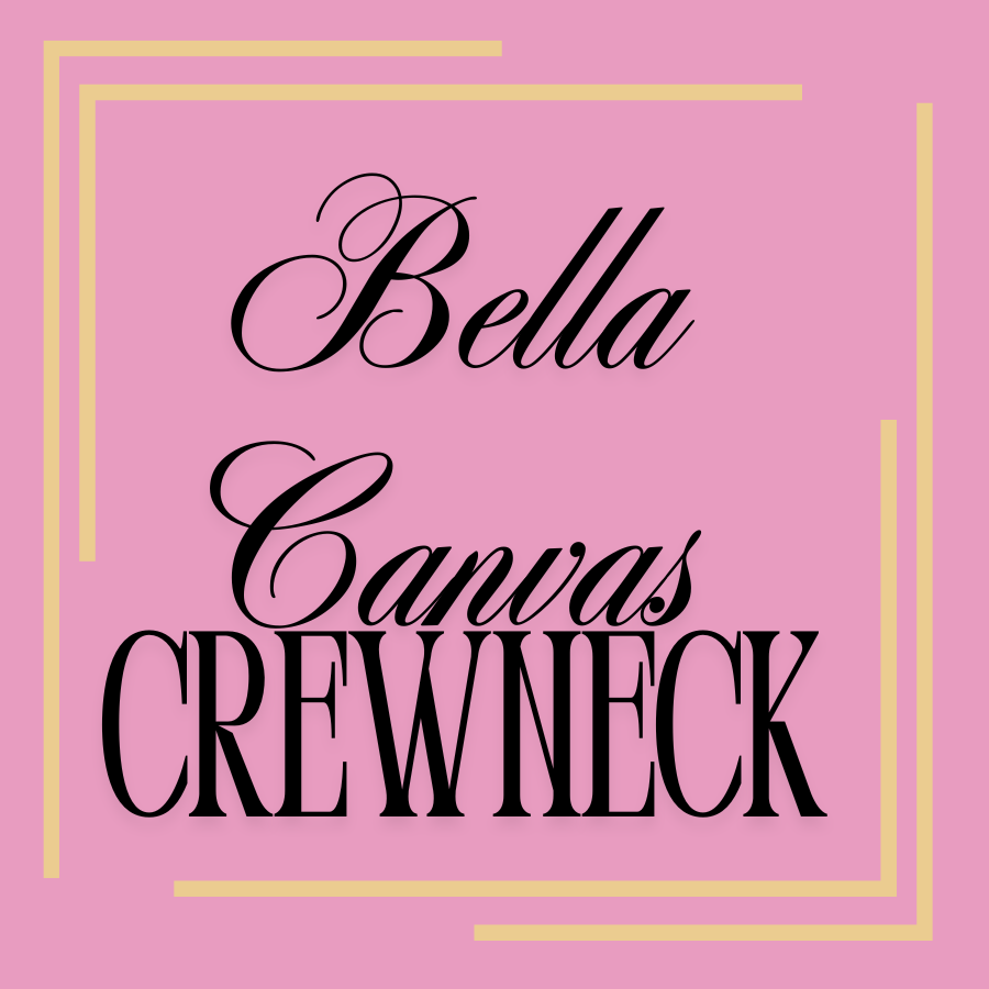 Bella and Canvas Crewneck- Upgrade